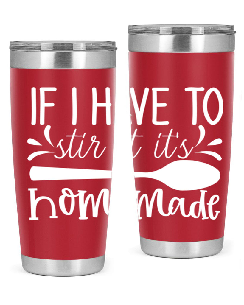 if i have to stir it its homemade 32#- kitchen- Tumbler