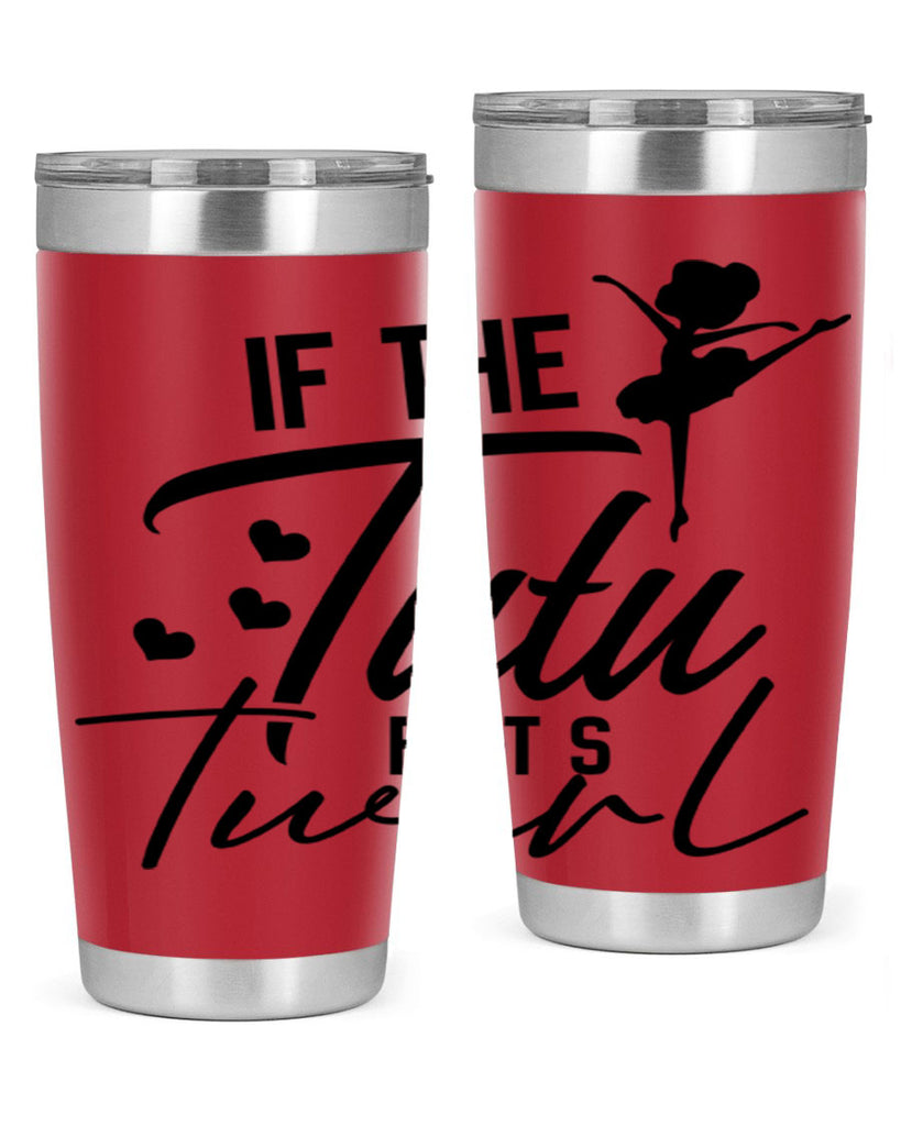 if the tutu fits twirl 48#- ballet- Tumbler