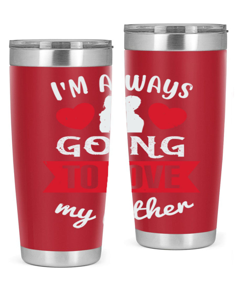 im always going to love 209#- fathers day- Tumbler