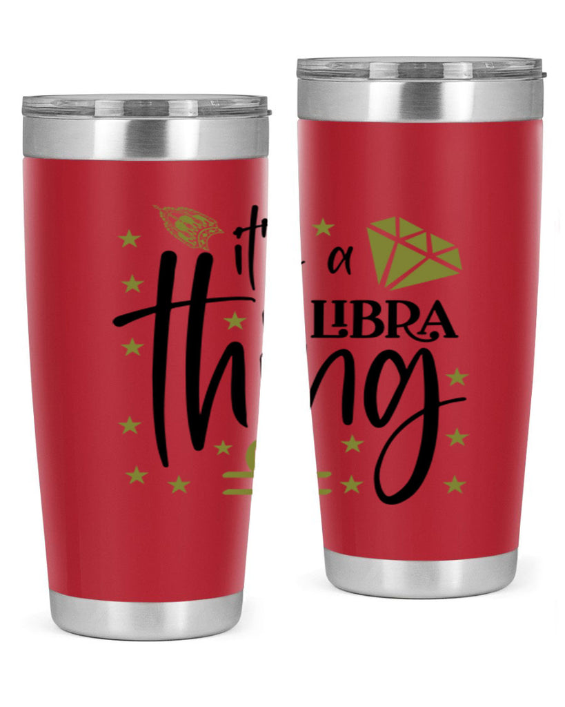 its a Libra thing 269#- zodiac- Tumbler