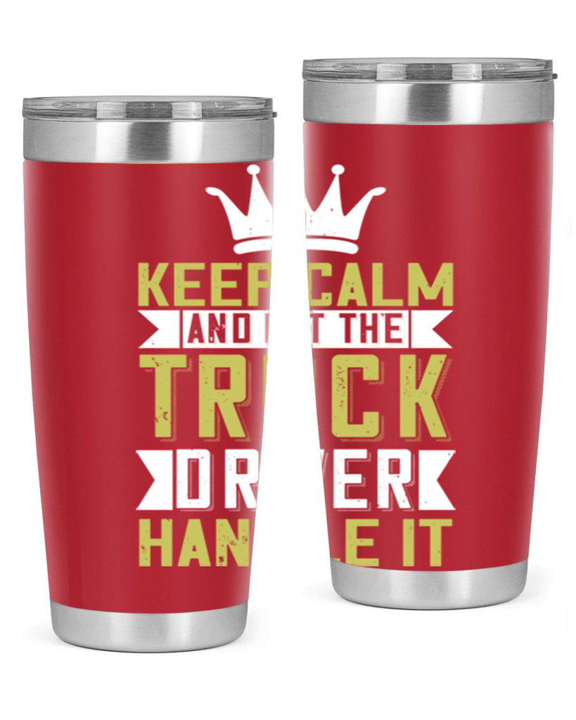 keep calm and let me the truck driver handle it Style 35#- truck driver- tumbler