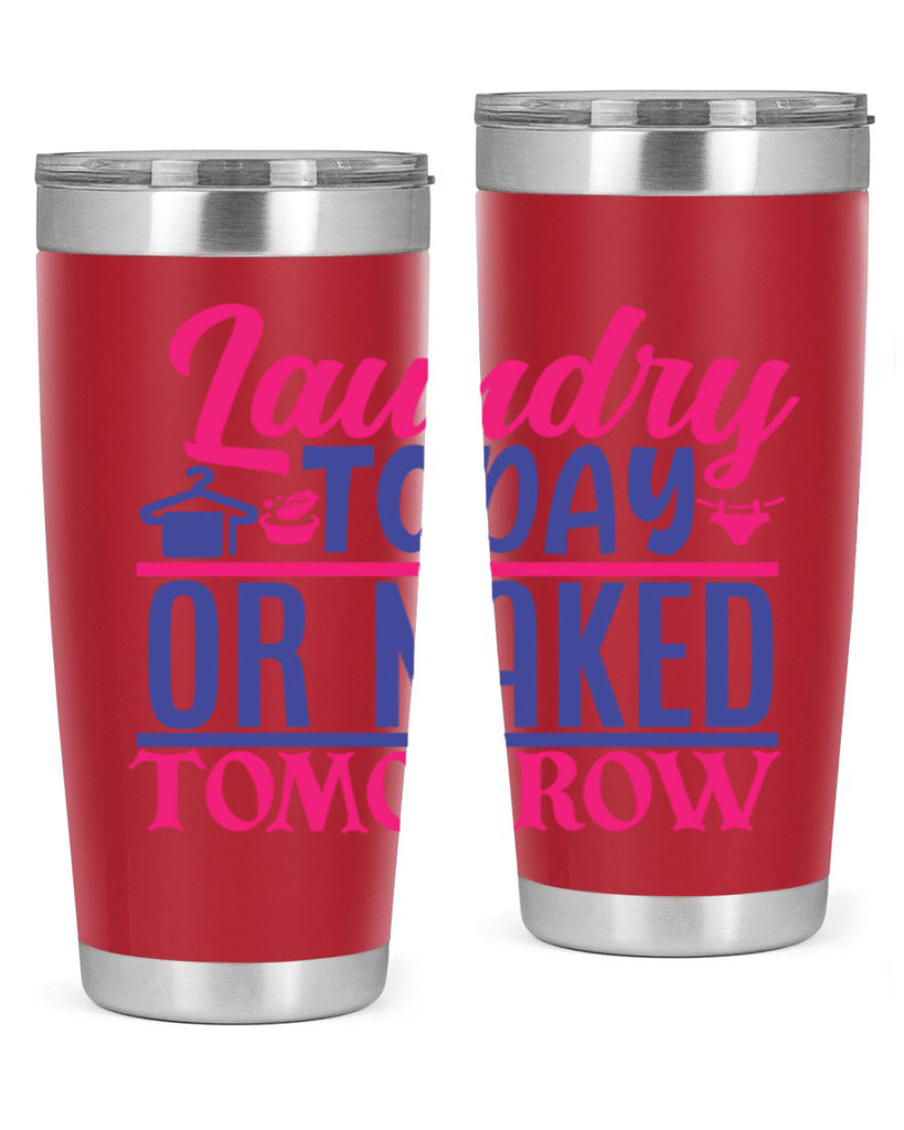laundry today or naked tomorrow 4#- laundry- Tumbler
