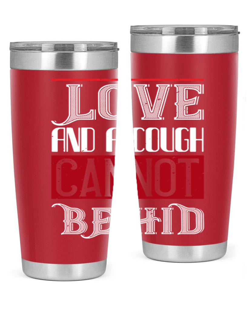 love and a cough cannat be hid 45#- valentines day- Tumbler