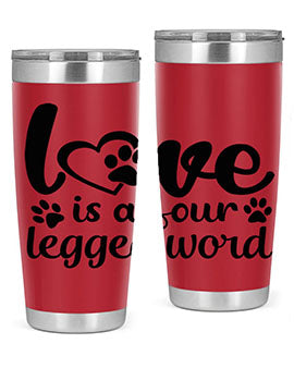 love is a four legged word Style 74#- dog- Tumbler