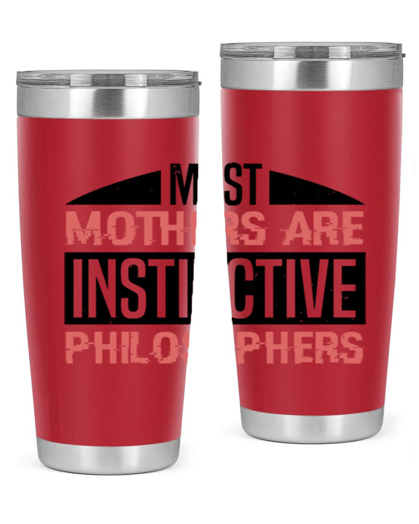 most mothers are instinctive philosophers 46#- mothers day- Tumbler
