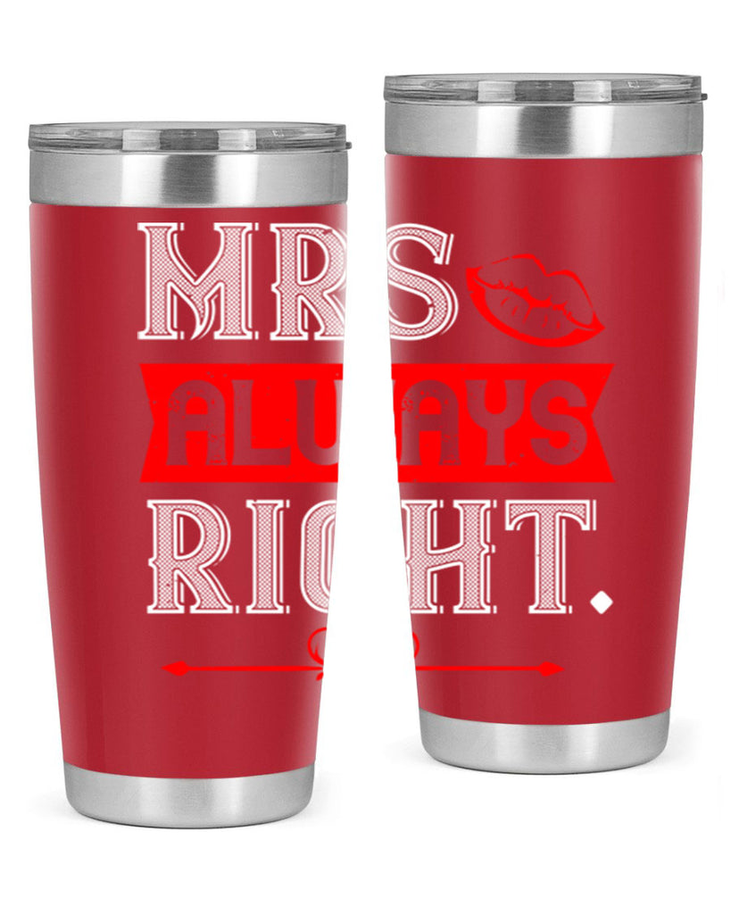 mrs always right 40#- valentines day- Tumbler