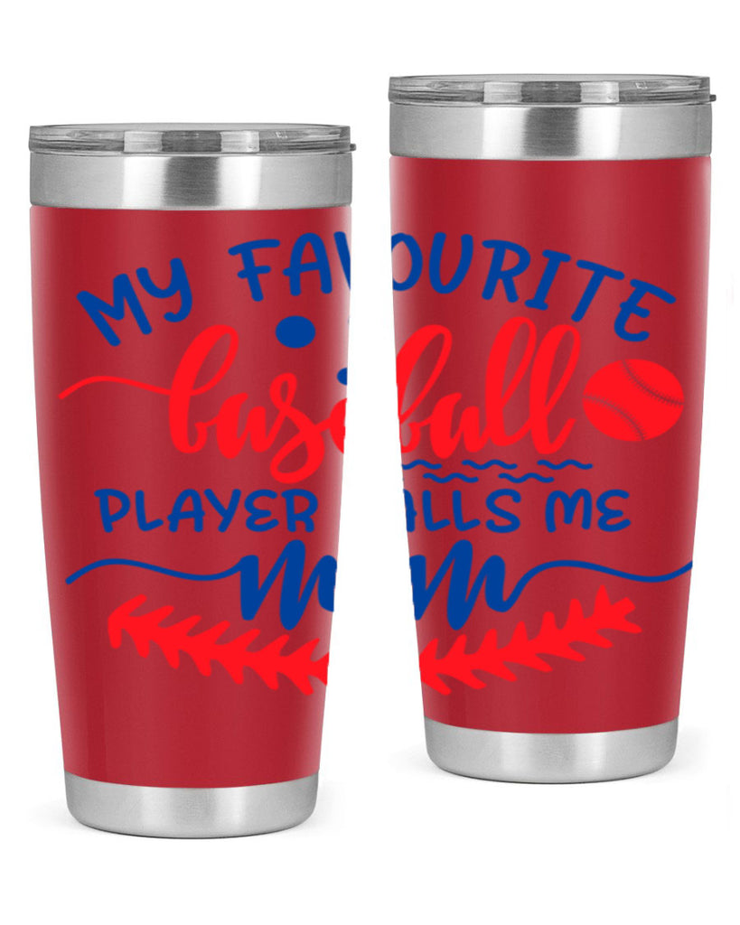 my favourite baseball player calls me mom 2051#- baseball- Tumbler