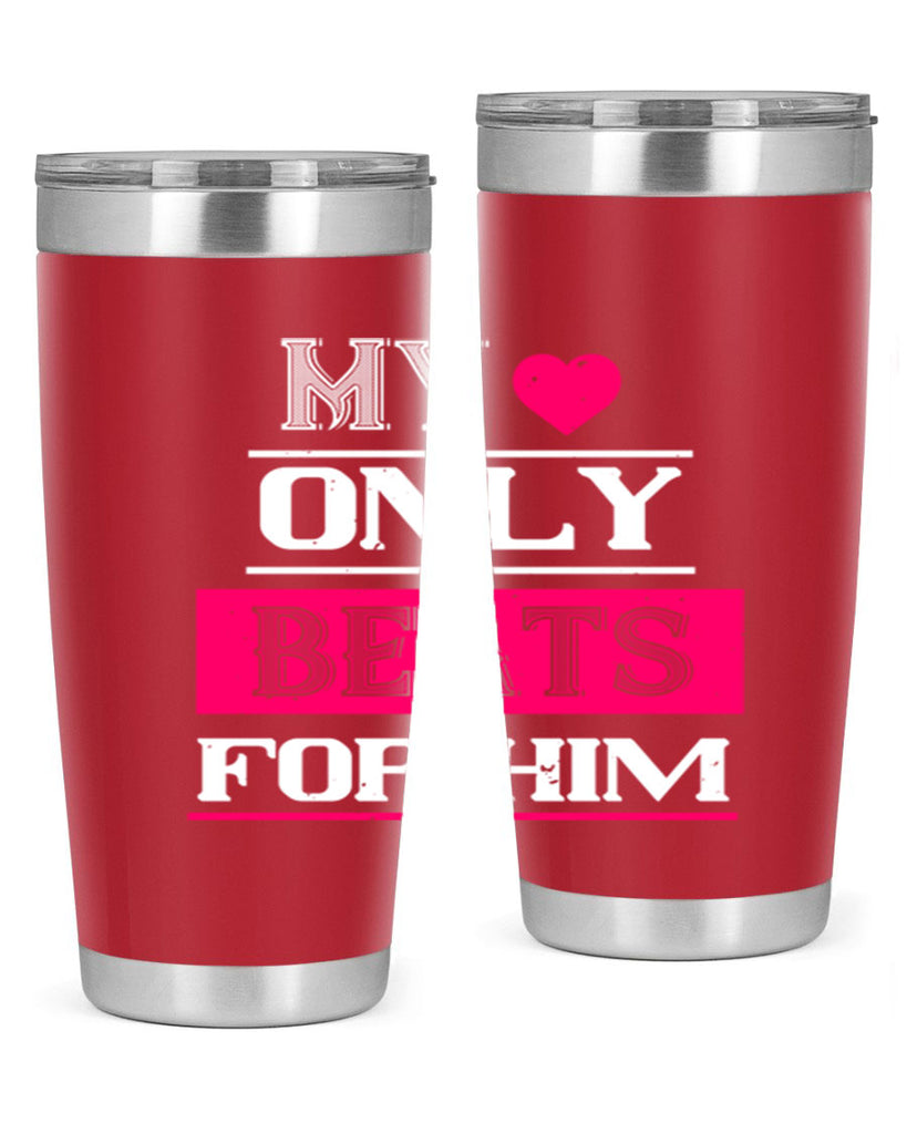 my love only beats for him 35#- valentines day- Tumbler