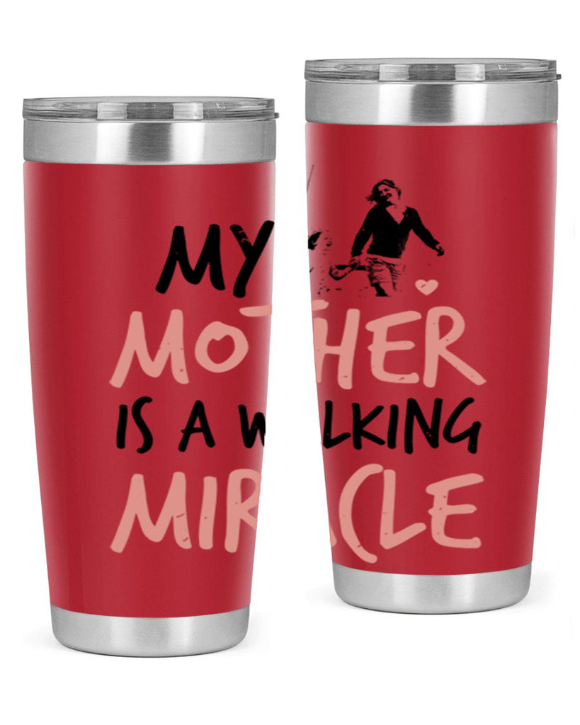 my mother is a walking miracle 36#- mothers day- Tumbler