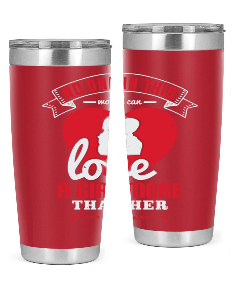 no one in this world can love 176#- fathers day- Tumbler