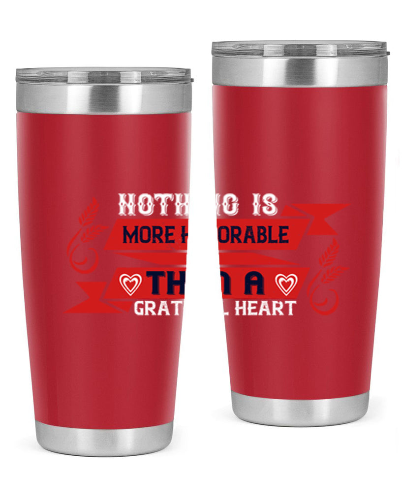 nothing is more honorable than a grateful heart 22#- thanksgiving- Tumbler