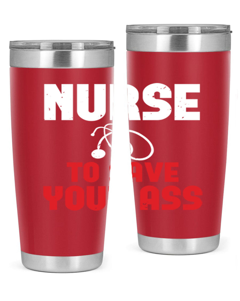 nurse to save your ass Style 277#- nurse- tumbler