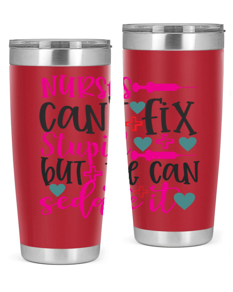 nurses cant fix stupid but we can sedate it Style Style 86#- nurse- tumbler