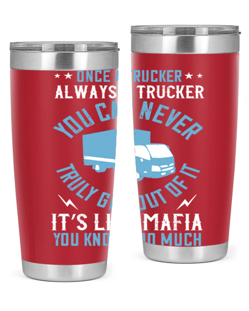 once a trucker always a trucker you z Style 25#- truck driver- tumbler