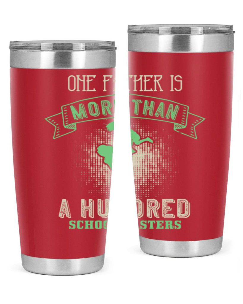 one father is more than a hundred schoolmasters 193#- fathers day- Tumbler