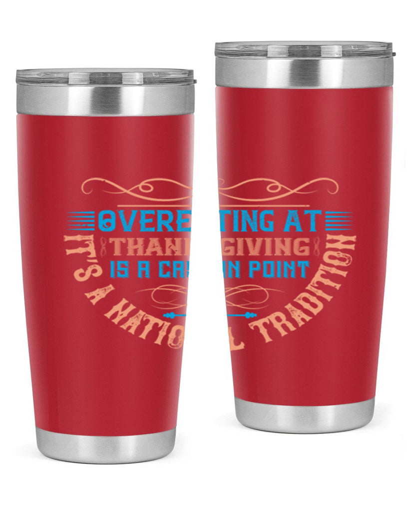 overeating at thanksgiving is a case in point it’s a national tradition 18#- thanksgiving- Tumbler