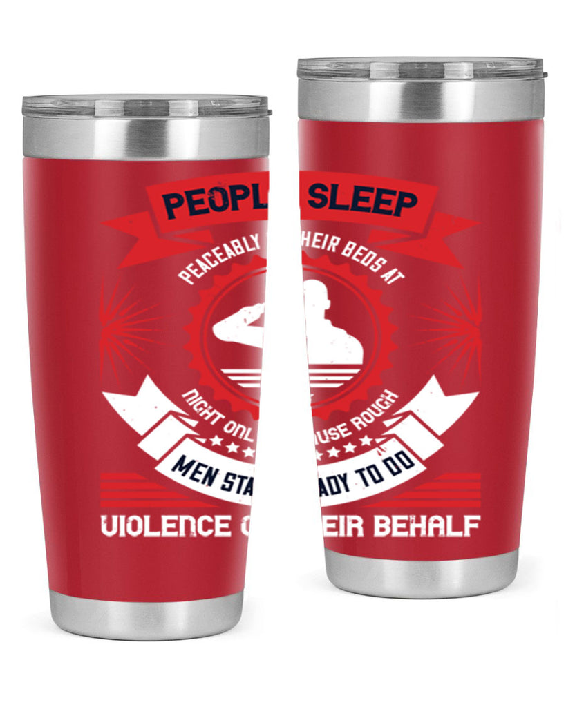 people sleep peaceably in their beds at night only because rough men 34#- Veterns Day- Tumbler