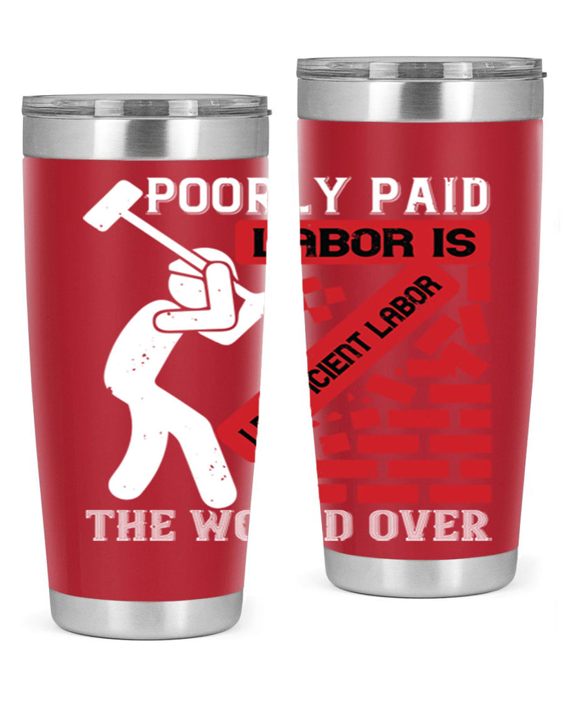 poorly paid labor is inefficient labor the world over 19#- labor day- Tumbler