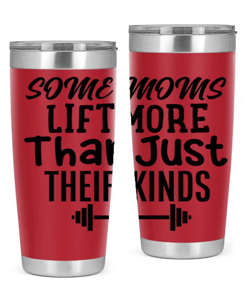 some moms lift more than just their kinds 18#- gym- Tumbler
