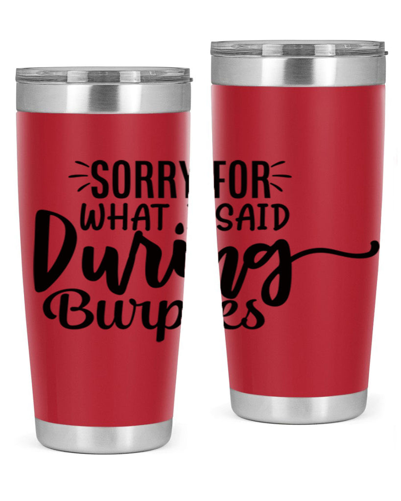 sorry for what i said during burpees 15#- gym- Tumbler