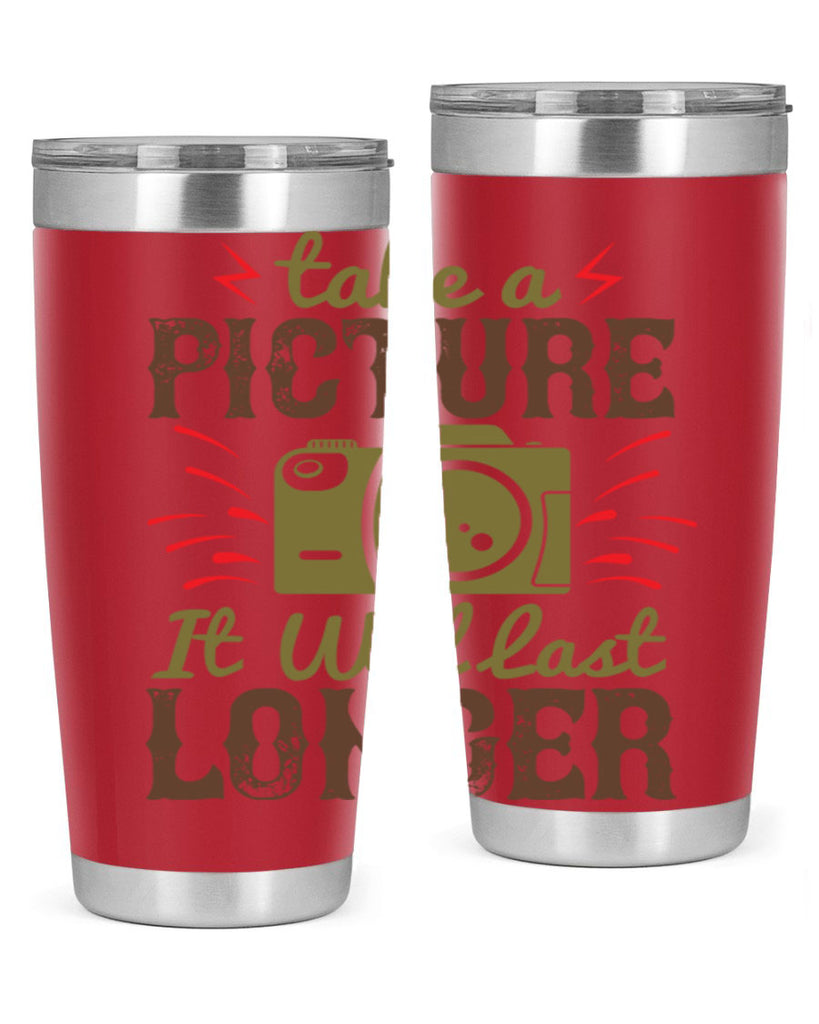 take a picture it will last longer 18#- photography- Tumbler