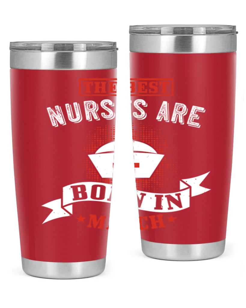 the best nurses are born in march Style 32#- birthday- tumbler