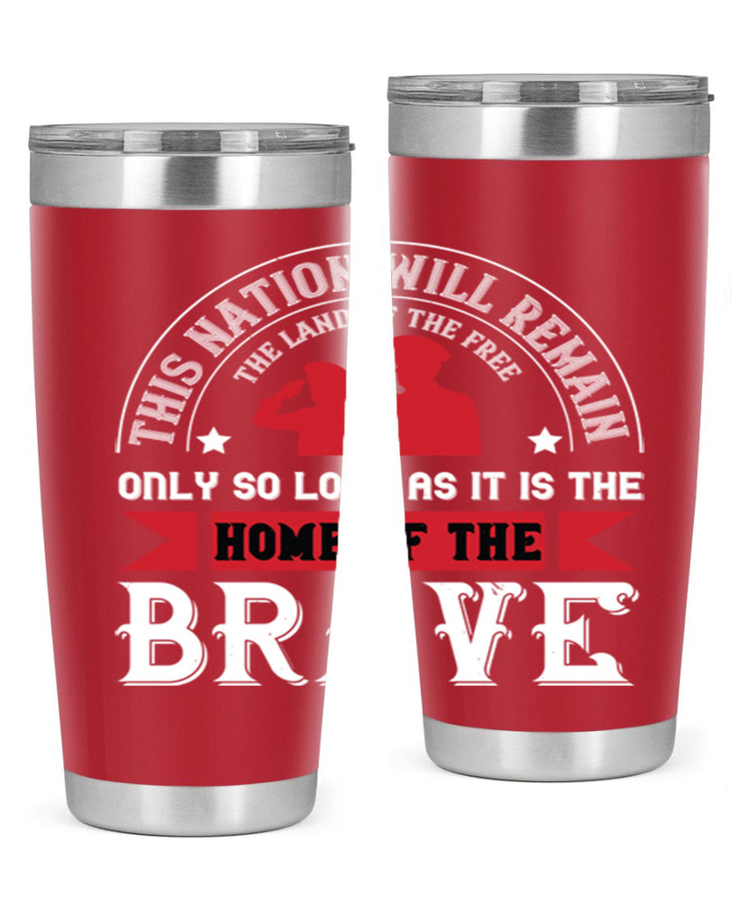 this nation will remain the land of the free only so long as it is the home of the brave 18#- Veterns Day- Tumbler