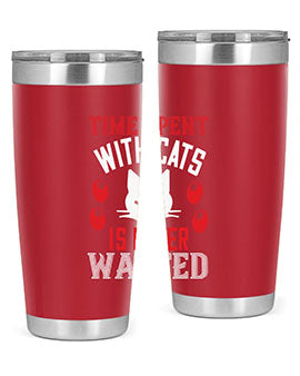 time spend with cat is never wasted Style 120#- cat- Tumbler