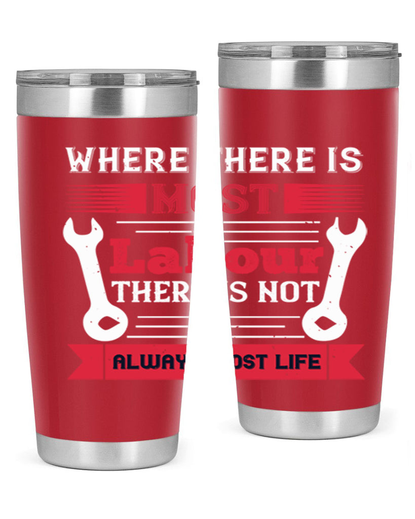 where there is most labour there is not always most life 10#- labor day- Tumbler