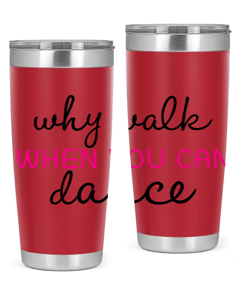 why walk when you can dance 91#- ballet- Tumbler