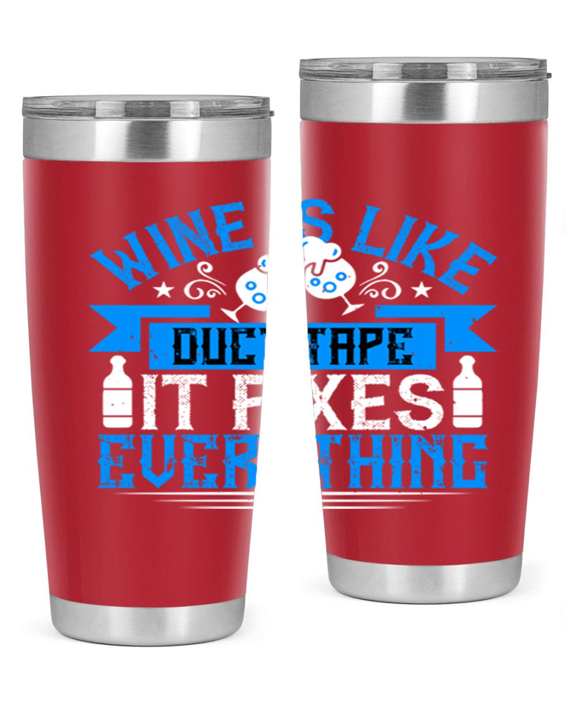 wine is like duct tape it fixes everything 17#- drinking- Tumbler