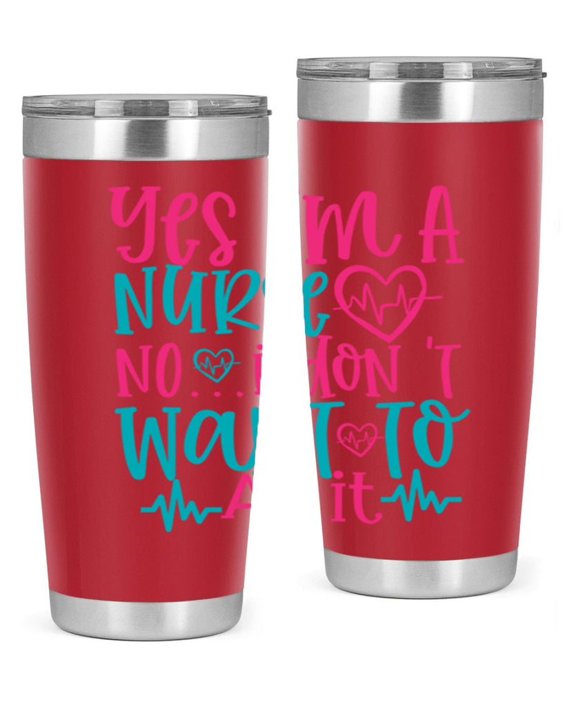 yes im a nurse no i don t want to at it Style 339#- nurse- tumbler