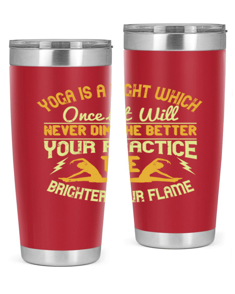 yoga is a light which once lit will never dim the better your practice the brighter your flame 26#- yoga- Tumbler