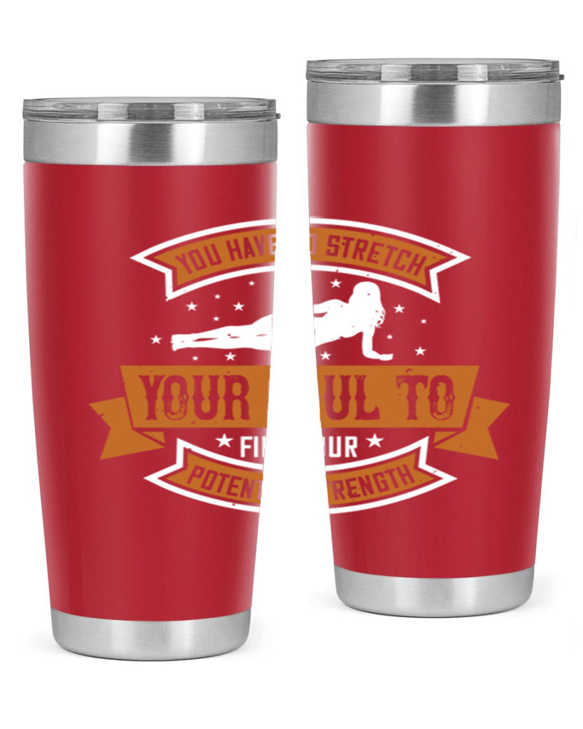 you have to stretch your soul to find your potential strength 2#- yoga- Tumbler