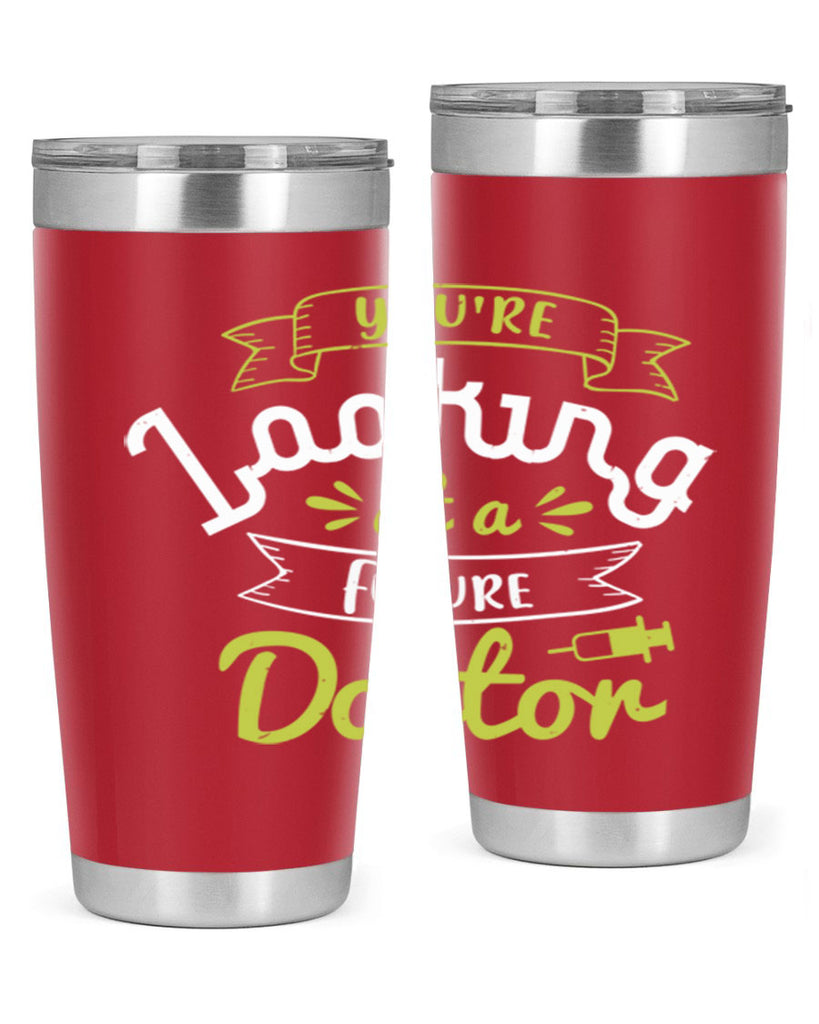 youre looking at a future doctor Style 5#- medical- tumbler