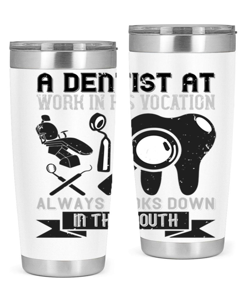 A dentist at work in his vocation always Style 50#- dentist- tumbler