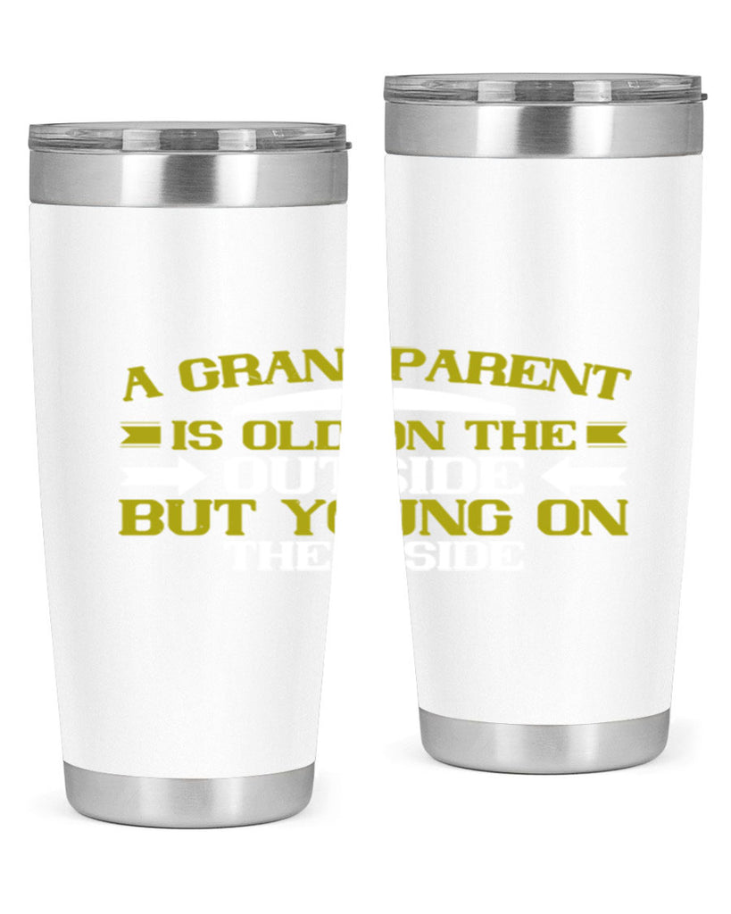 A grandparent is old on the outside but young on the inside 95#- grandma - nana- Tumbler