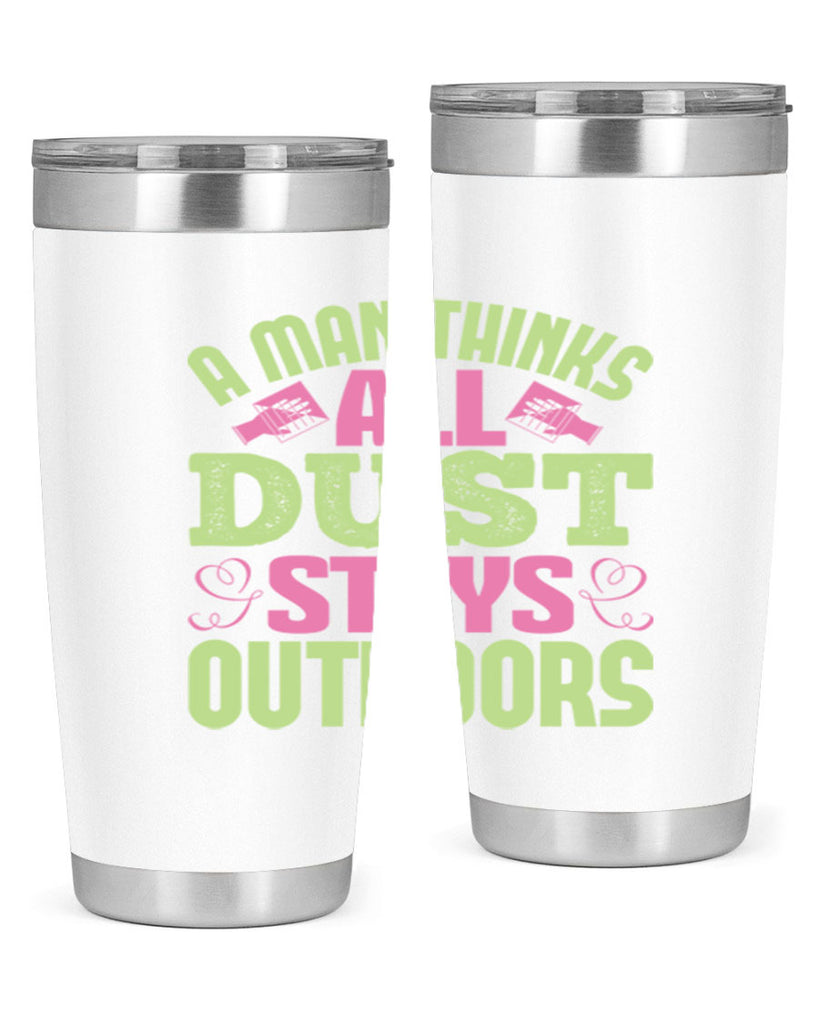 A man thinks all dust stays outdoors Style 17#- cleaner- tumbler