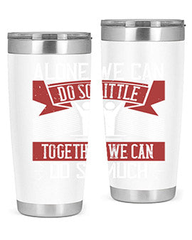 Alone we can do so little together we can do so much Style 37#- volunteer- Tumbler