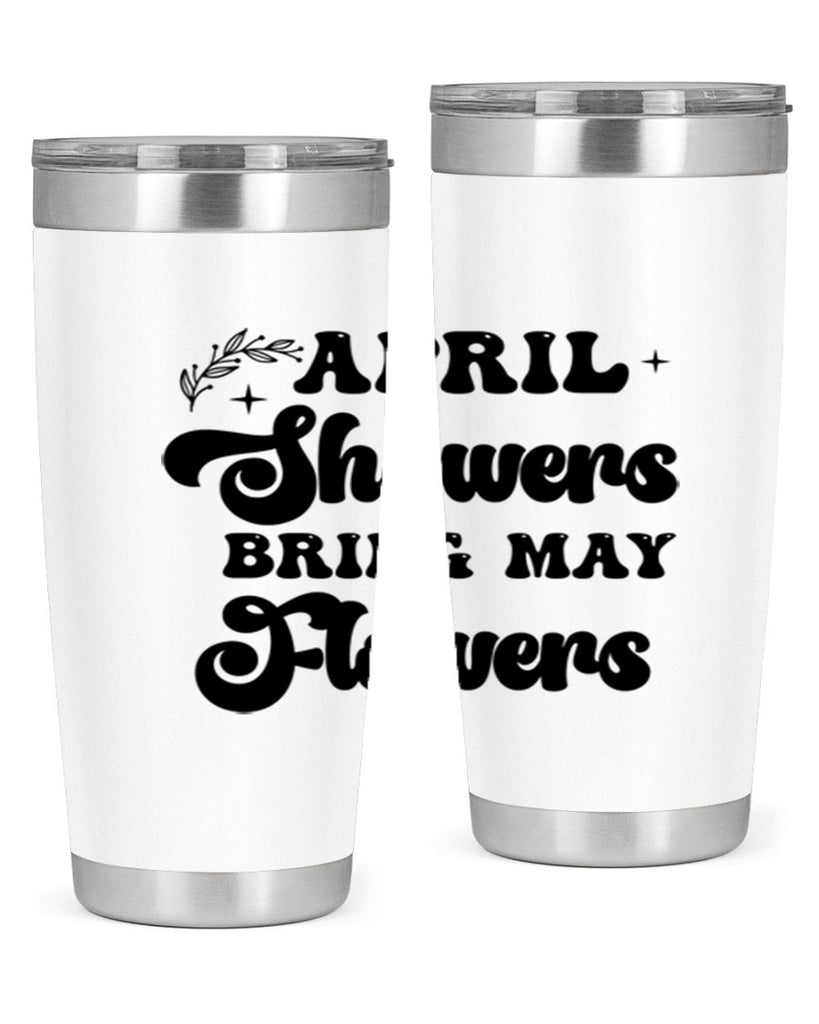 April showers bring may flowers 24#- spring- Tumbler
