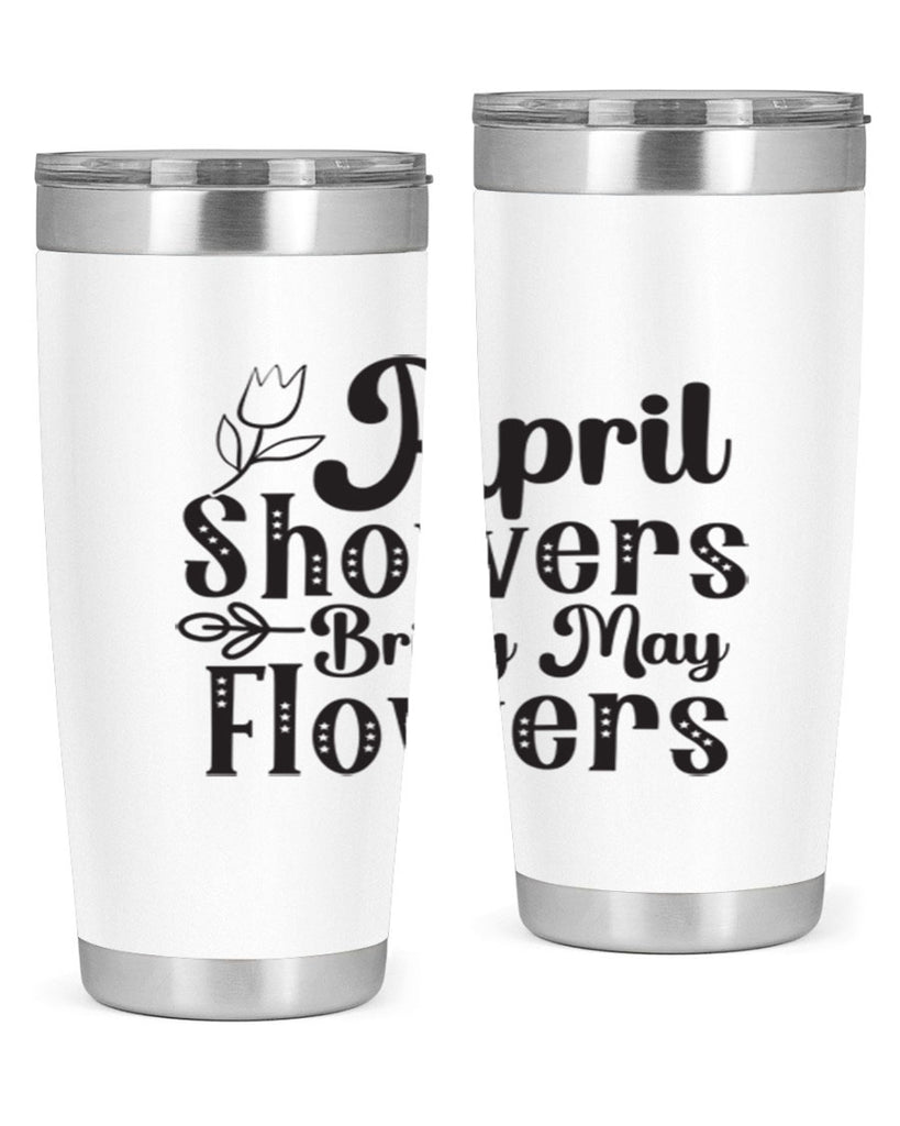 April showers bring may flowers20#- spring- Tumbler