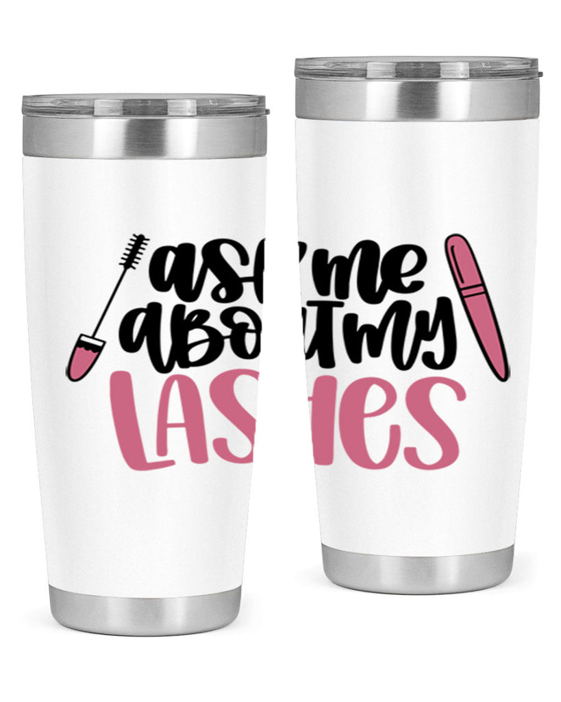 Ask Me About My Lashes Style 144#- make up- Tumbler
