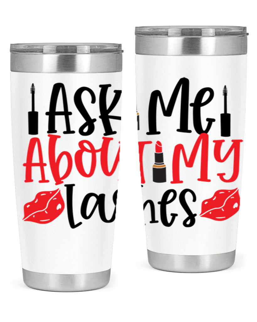 Ask Me About My Lashes Style 255#- make up- Tumbler