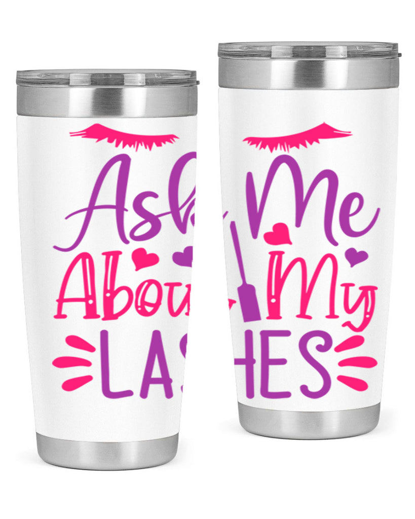 Ask Me About My Lashes Style 256#- make up- Tumbler