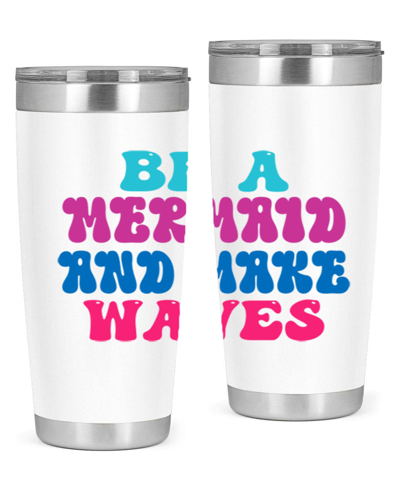 Be A Mermaid And Make Waves 48#- mermaid- Tumbler