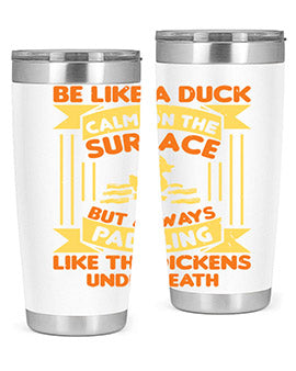 Be like a duck Style 17#- duck- Tumbler