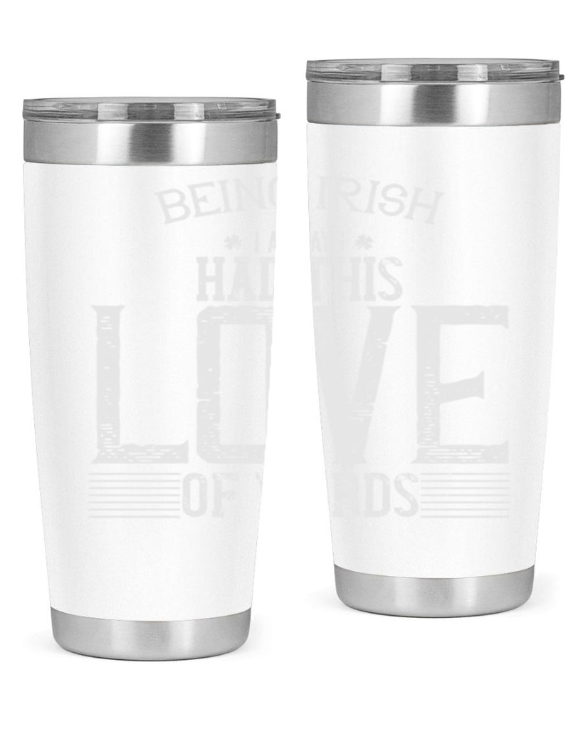 Being Irish I always had this love of words Style 141#- St Patricks Day- Tumbler