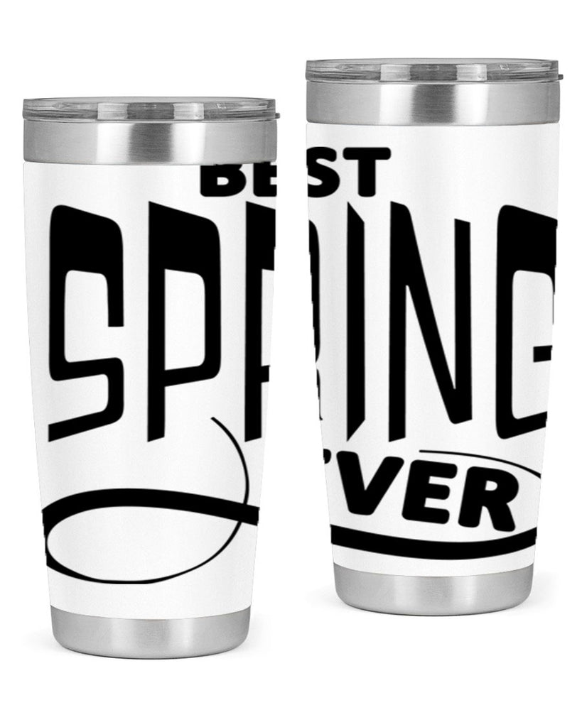 Best Spring Ever35#- spring- Tumbler