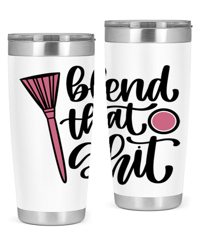 Blend That Shit Style 131#- make up- Tumbler