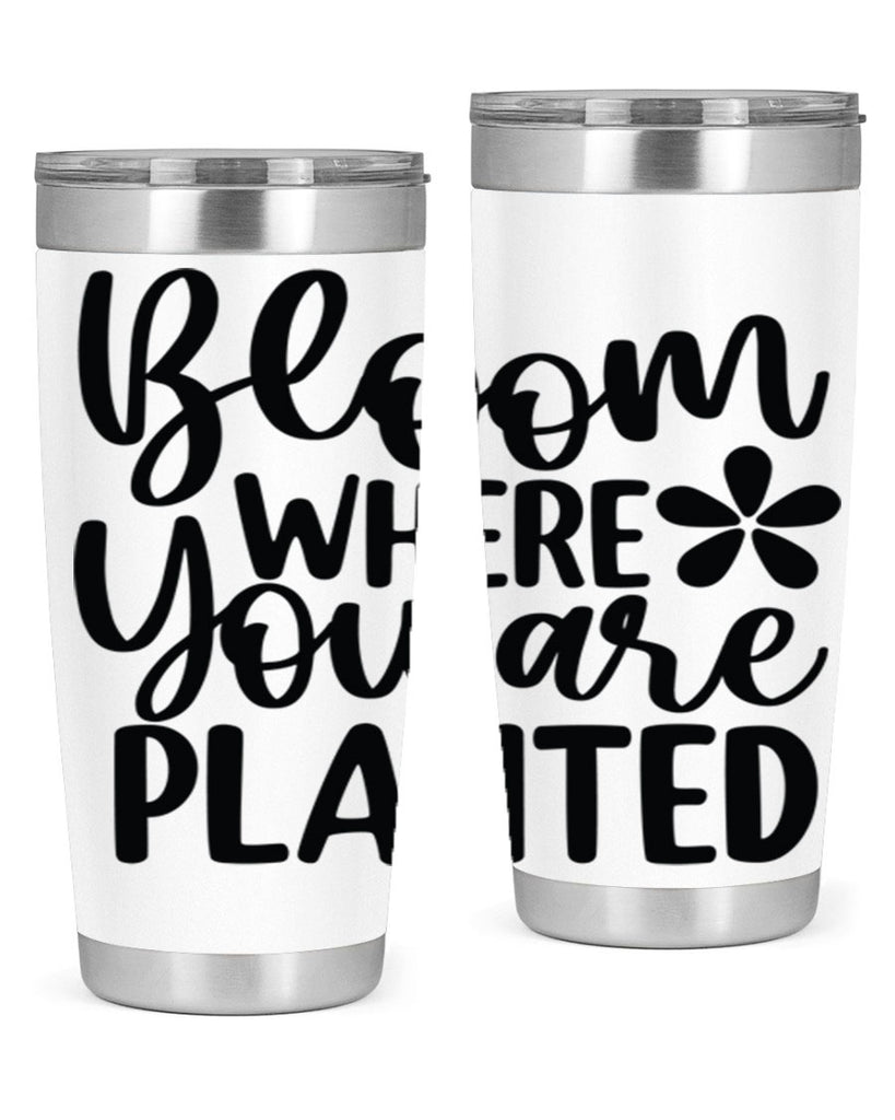 Bloom where you are planted 84#- spring- Tumbler
